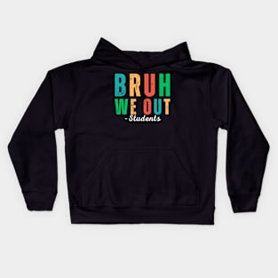 Bruh We Out Students - End of School Year: Students ready for summer break! Kids Hoodie